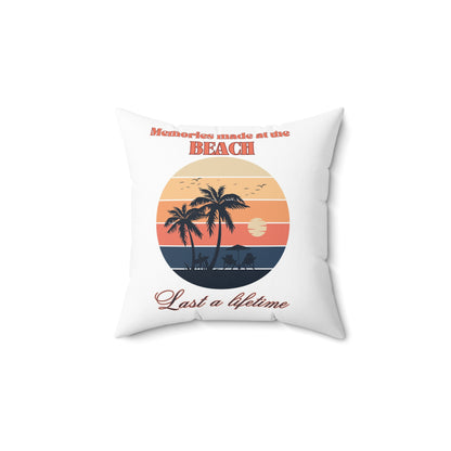 Memories made at the Beach - Spun Polyester Square Pillow