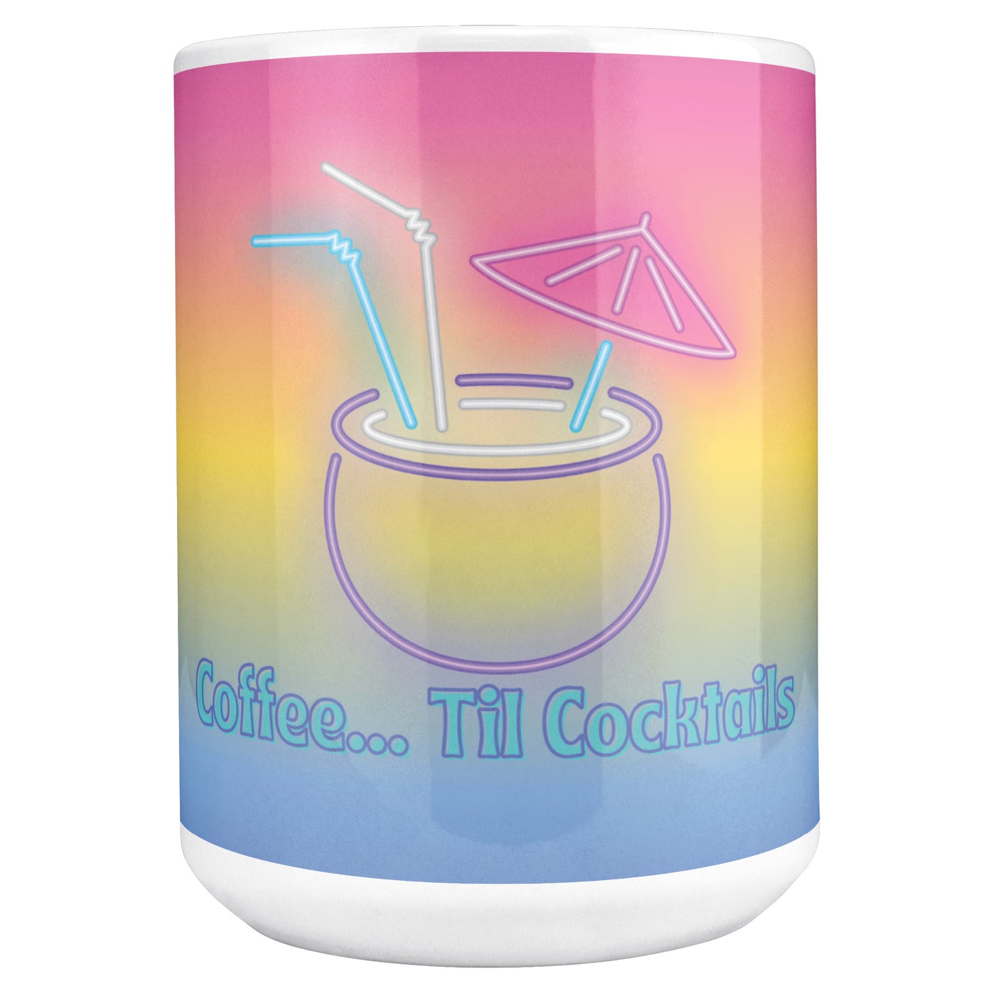 Coffee….til Cocktails neon Coffee Mug - 15oz