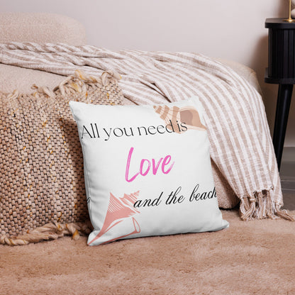 "All you need is love and the beach" Premium Pillow - Creative Coastal Decor